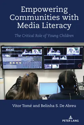 Capacitar a las comunidades mediante la alfabetización mediática: el papel fundamental de los niños pequeños - Empowering Communities with Media Literacy; The Critical Role of Young Children