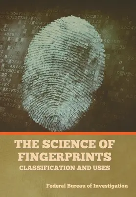 La ciencia de las huellas dactilares: Clasificación y usos - The Science of Fingerprints: Classification and Uses