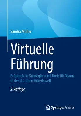 Virtuelle Fhrung: Erfolgreiche Strategien Und Tools Fr Teams in Der Digitalen Arbeitswelt