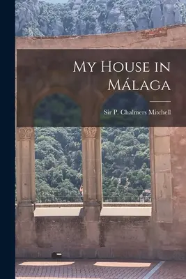 Mi casa en Málaga (Mitchell P. Chalmers (Peter Chalmers)) - My House in Málaga (Mitchell P. Chalmers (Peter Chalmers))