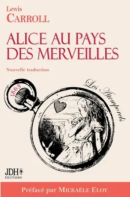 Alice au pays des merveilles - Nouvelle traduction par Clmentine Vacherie: Prfac par Mickale Eloy