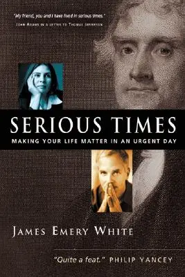 Tiempos serios: Cómo hacer que tu vida importe en un día urgente - Serious Times: Making Your Life Matter in an Urgent Day