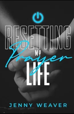 Reajustando mi vida de oración - Resetting My Prayer Life