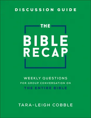 Guía de debate: Preguntas semanales para conversar en grupo sobre toda la Biblia - The Bible Recap Discussion Guide: Weekly Questions for Group Conversation on the Entire Bible