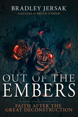 De las brasas: La fe después de la gran deconstrucción - Out of the Embers: Faith After the Great Deconstruction