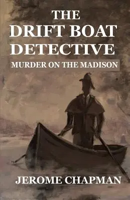 El detective del barco a la deriva Asesinato en el Madison - The Drift Boat Detective: Murder On The Madison