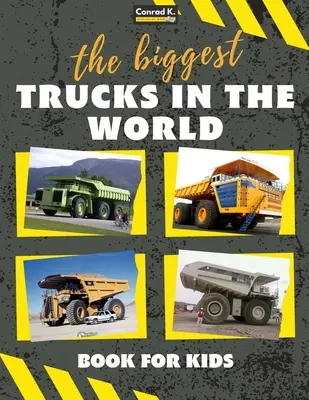 Los camiones más grandes del mundo para niños: un libro sobre camiones grandes, volquetes y vehículos de construcción para niños pequeños, preescolares, de 2 a 4 años y de 4 años. - The biggest trucks in the world for kids: a book about big trucks, dump trucks, and construction vehicles for Toddlers, Preschoolers, Ages 2-4, Ages 4