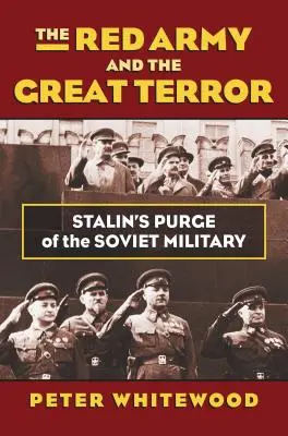 El Ejército Rojo y el Gran Terror: La purga de Stalin del ejército soviético - The Red Army and the Great Terror: Stalin's Purge of the Soviet Military