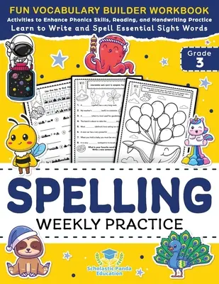 Práctica semanal de ortografía para 3º de primaria: Vocabulary Builder Workbook to Learn to Write and Spell Essential Sight Words Phonics Activities and Handwriti - Spelling Weekly Practice for 3rd Grade: Vocabulary Builder Workbook to Learn to Write and Spell Essential Sight Words Phonics Activities and Handwriti