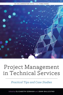 Gestión de proyectos en los servicios técnicos: Consejos prácticos y casos prácticos - Project Management in Technical Services: Practical Tips and Case Studies