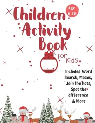 Libro de actividades navideñas para niños: Edades 6-10: Un libro creativo de actividades artísticas para colorear, dibujar, sopa de letras, laberinto, juegos y rompecabezas para niños de 6 a 10 años. - Christmas Activity Book for Kids: Ages 6-10: A Creative Holiday Coloring, Drawing, Word Search, Maze, Games, and Puzzle Art Activities Book for Boys a