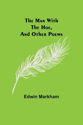 El hombre de la azada y otros poemas - The man with the hoe, and other poems