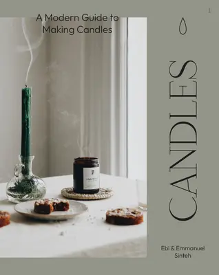 Velas: Una guía moderna para hacer velas de soja - Candles: A Modern Guide to Making Soy Candles