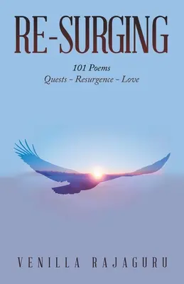 Resurgir: 101 poemas sobre búsquedas - Resurgimiento - Amor - Re-Surging: 101 Poems on Quests - Resurgence - Love