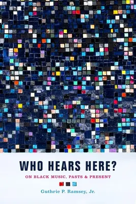 ¿Quién oye aquí? On Black Music, Pasts and Present Volumen 1 - Who Hears Here?: On Black Music, Pasts and Present Volume 1