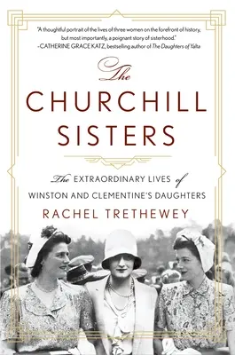 Las hermanas Churchill: Las extraordinarias vidas de las hijas de Winston y Clementine - The Churchill Sisters: The Extraordinary Lives of Winston and Clementine's Daughters