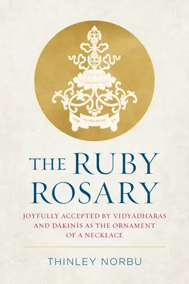 El Rosario de Rubí: Gozosamente aceptado por Vidyadharas y Dakinis como adorno de un collar - The Ruby Rosary: Joyfully Accepted by Vidyadharas and Dakinis as the Ornament of a Necklace