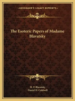 Los Documentos Esotéricos de Madame Blavatsky - The Esoteric Papers of Madame Blavatsky