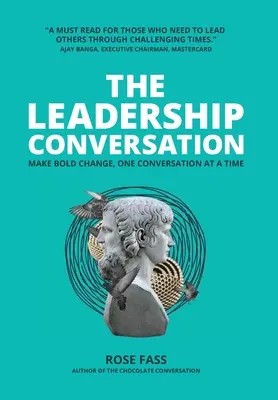 LA CONVERSACIÓN DEL LIDERAZGO - Cambios audaces, conversación a conversación - THE LEADERSHIP CONVERSATION - Making bold change, one conversation at a time