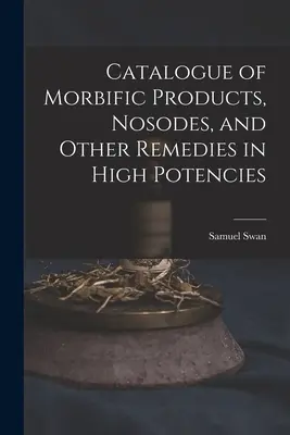 Catálogo de productos morbíficos, nosodes y otros remedios en altas potencias - Catalogue of Morbific Products, Nosodes, and Other Remedies in High Potencies