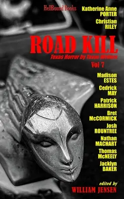 Road Kill: Texas Horror by Texas Writers Volumen 7 - Road Kill: Texas Horror by Texas Writers Volume 7