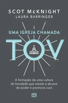 Uma igreja chamada tov: A formao de uma cultura de bondade que resiste a abusos de poder e promove cura