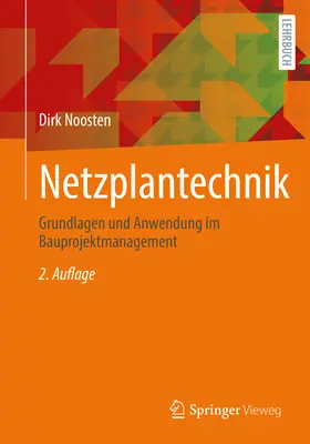 Netzplantechnik: Grundlagen Und Anwendung Im Bauprojektmanagement