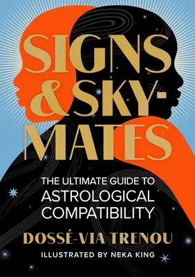 Signos y compañeros del cielo: La guía definitiva de la compatibilidad astrológica - Signs & Skymates: The Ultimate Guide to Astrological Compatibility