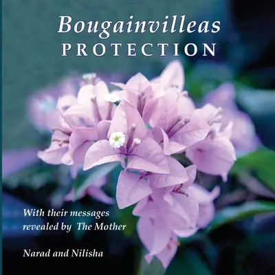 Protección de las buganvillas: Con sus mensajes revelados por la Madre (Narad (Richard Eggenberger)) - Bougainvilleas PROTECTION: With Their Messages Revealed by The Mother (Narad (Richard Eggenberger))