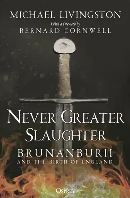 Never Greater Slaughter: Brunanburh y el nacimiento de Inglaterra - Never Greater Slaughter: Brunanburh and the Birth of England