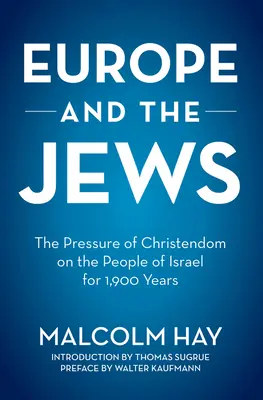 Europa y los judíos: La presión de la cristiandad sobre el pueblo de Israel durante 1.900 años - Europe and the Jews: The Pressure of Christendom on the People of Israel for 1,900 Years