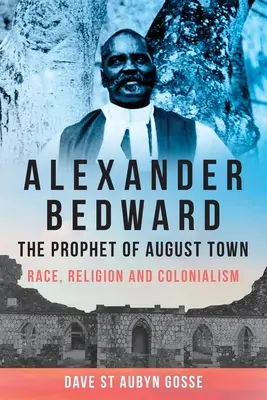 Alexander Bedward, el profeta de August Town: Raza, religión y colonialismo - Alexander Bedward, the Prophet of August Town: Race, Religion and Colonialism