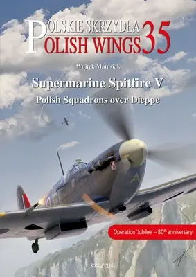 Supermarine Spitfire V: Escuadrones polacos sobre Dieppe - Supermarine Spitfire V: Polish Squadrons Over Dieppe