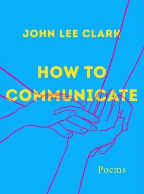 Cómo comunicarse: Poemas - How to Communicate: Poems