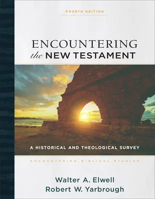 Encuentro con el Nuevo Testamento: Un estudio histórico y teológico - Encountering the New Testament: A Historical and Theological Survey