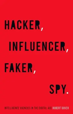 Hacker, influencer, farsante, espía: las agencias de inteligencia en la era digital - Hacker, Influencer, Faker, Spy: Intelligence Agencies in the Digital Age