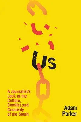 Nosotros: Una mirada periodística a la cultura, los conflictos y la creatividad del Sur - Us: A Journalist's Look at the Culture, Conflict and Creativity of the South