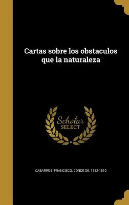 Cartas sobre los obstáculos que la naturaleza - Cartas sobre los obstaculos que la naturaleza