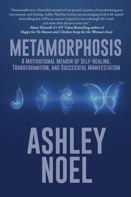 Metamorfosis: Una Memoria Motivacional de Autocuración, Transformación y Manifestación Exitosa - Metamorphosis: A Motivational Memoir of Self-Healing, Transformation, and Successful Manifestation