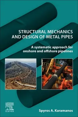 Mecánica estructural y diseño de tuberías metálicas: Un enfoque sistemático para tuberías terrestres y marítimas - Structural Mechanics and Design of Metal Pipes: A Systematic Approach for Onshore and Offshore Pipelines