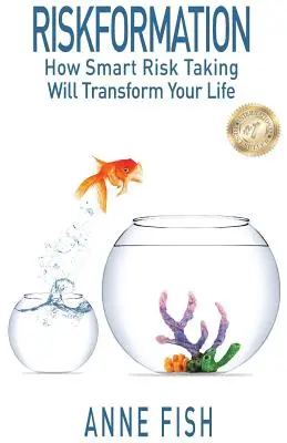 Riskformation: Cómo la asunción inteligente de riesgos transformará su vida - Riskformation: How Smart Risk Taking Will Transform Your Life