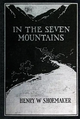 En las Siete Montañas: Leyendas recogidas en Pensilvania Central - In the Seven Mountains: Legends collected in Central Pennsylvania