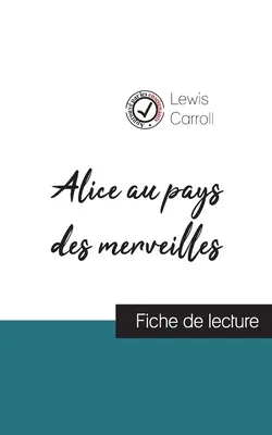 Alicia en el país de las maravillas de Lewis Carroll (ficha de lectura y análisis completo de la obra) - Alice au pays des merveilles de Lewis Carroll (fiche de lecture et analyse complte de l'oeuvre)