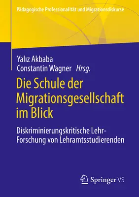Die Schule Der Migrationsgesellschaft Im Blick: Diskriminierungskritische Lehr-Forschung Von Lehramtsstudierenden