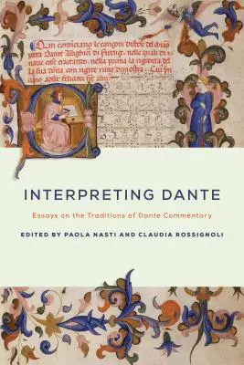 Interpretar a Dante: Ensayos sobre las tradiciones de Dante Comentario - Interpreting Dante: Essays on the Traditions of Dante Commentary