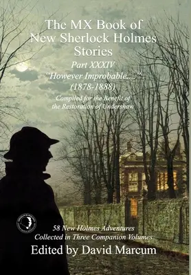 El Libro MX de las Nuevas Historias de Sherlock Holmes - Parte XXXIV: Por Improbable que Sea (1878-1888) - The MX Book of New Sherlock Holmes Stories Part XXXIV: However Improbable (1878-1888)