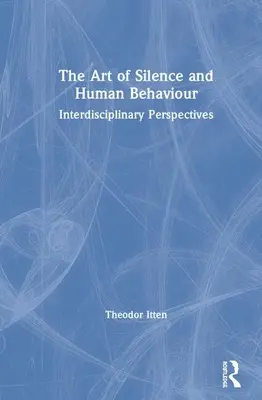 El arte del silencio y el comportamiento humano: Perspectivas interdisciplinares - The Art of Silence and Human Behaviour: Interdisciplinary Perspectives