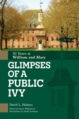 Destellos de una yedra pública: 50 años en William & Mary - Glimpses of a Public Ivy: 50 Years at William & Mary