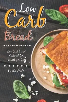 Pan bajo en carbohidratos: La cocina peruana: Libro de cocina peruana para principiantes - Low Carb Bread: Low Carb Bread Cookbook for Healthy Bakers