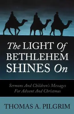 La luz de Belén brilla: Sermones y Mensajes Infantiles para Adviento y Navidad - The Light of Bethlehem Shines on: Sermons and Children's Messages for Advent and Christmas
